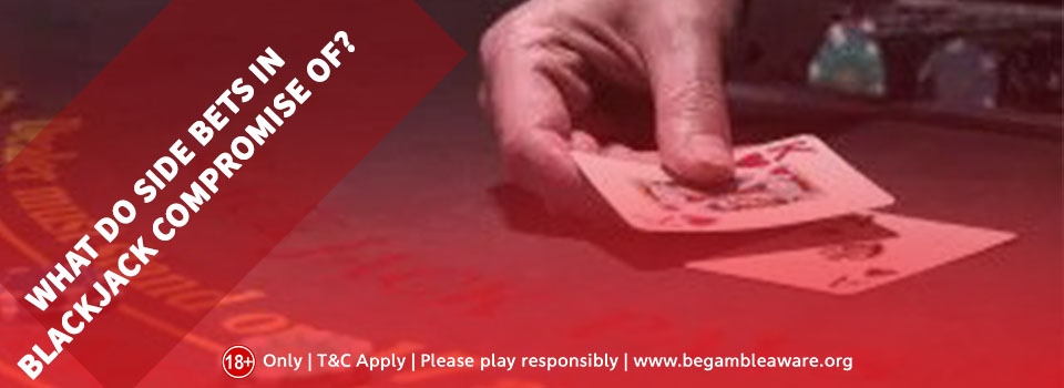 What Do Side Bets in Blackjack Comprise Of?