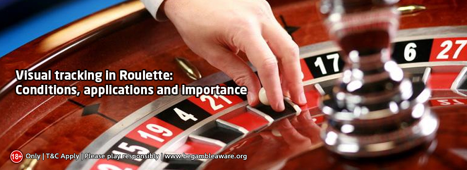 Visual Tracking in Roulette: Conditions, Applications, and Importance