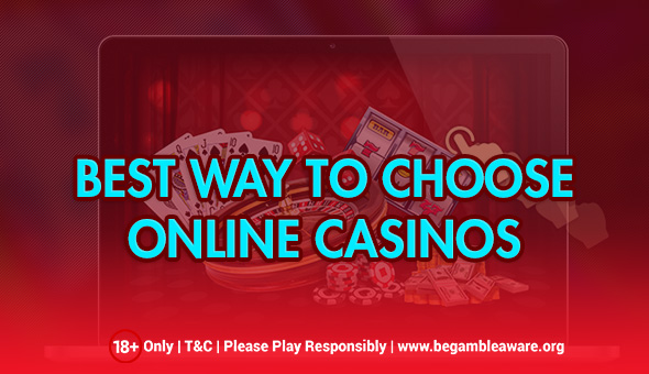 Things To Look Out For When Choosing From Online Casinos
