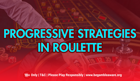 Progressive Strategies in Roulette- Increase The Chances of Winning Jackpot