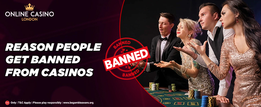 The Reason People Get Banned From Casinos