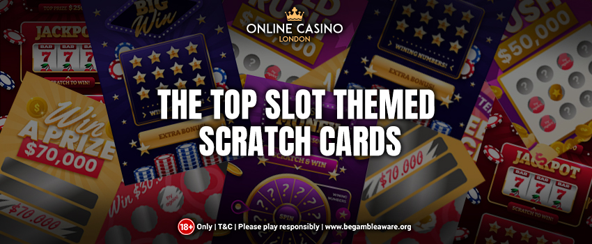 The Top Slot Themed Scratch Cards